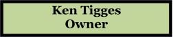 Ken TiggesOwner